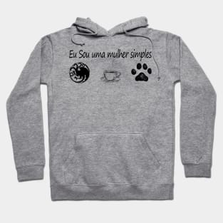 Eu Sou uma mulher simples Hoodie